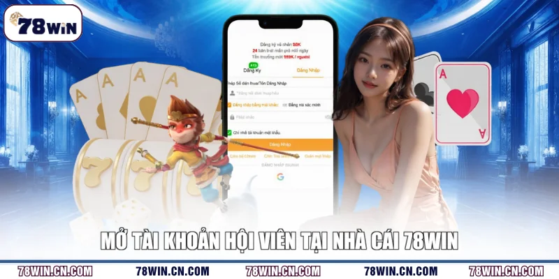 Mở tài khoản hội viên tại nhà cái 78WIN
